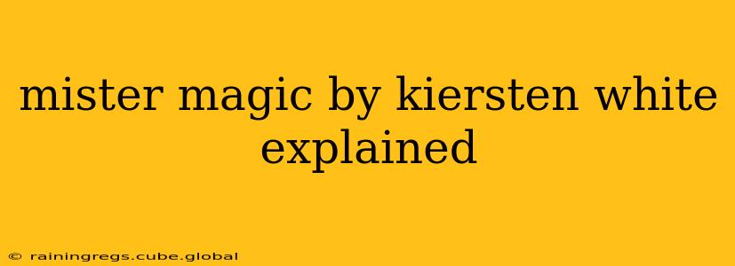 mister magic by kiersten white explained