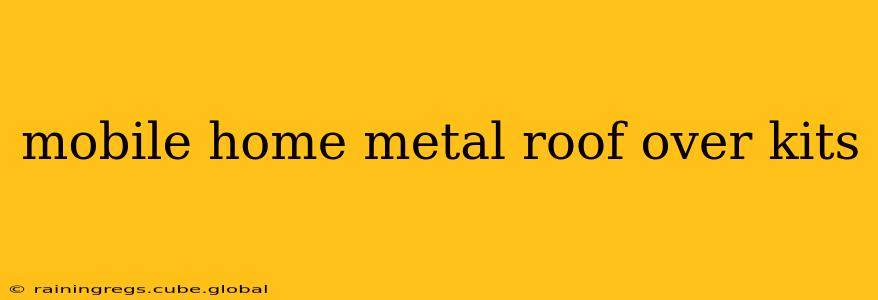 mobile home metal roof over kits
