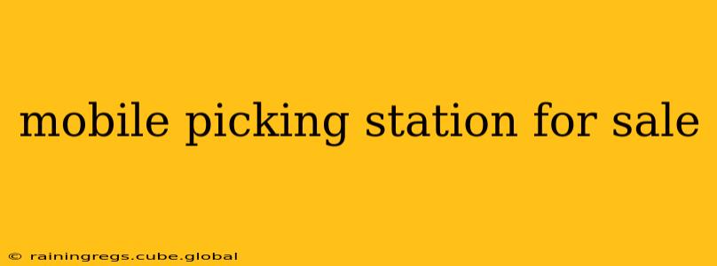 mobile picking station for sale