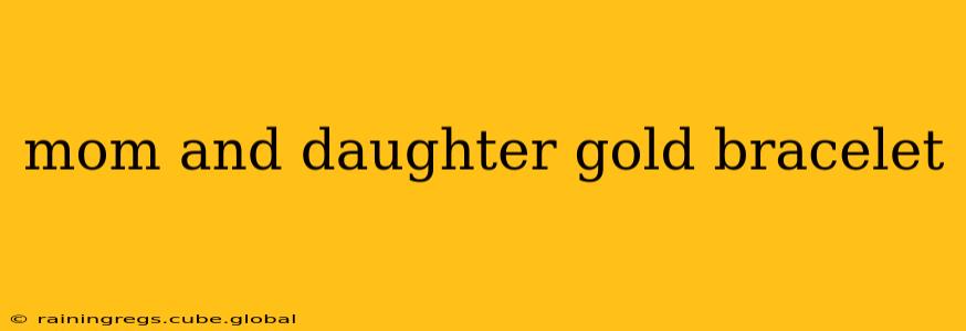 mom and daughter gold bracelet