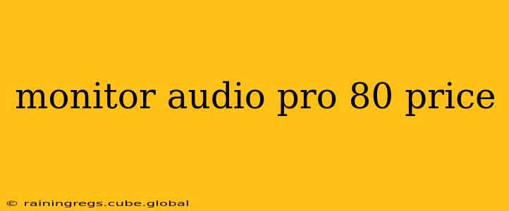 monitor audio pro 80 price