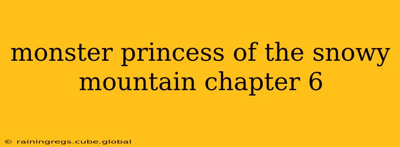 monster princess of the snowy mountain chapter 6