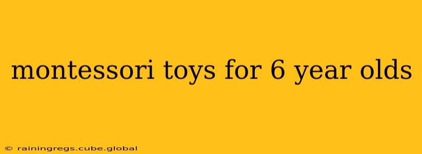 montessori toys for 6 year olds