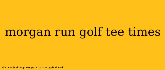 morgan run golf tee times