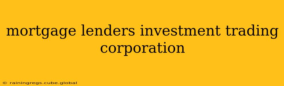 mortgage lenders investment trading corporation
