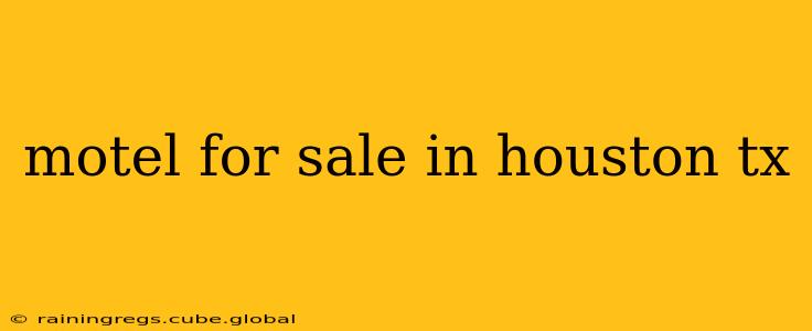 motel for sale in houston tx