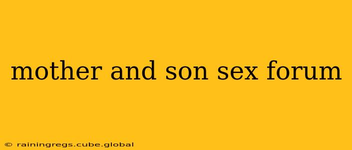 mother and son sex forum