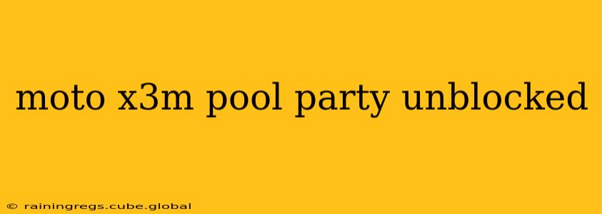 moto x3m pool party unblocked