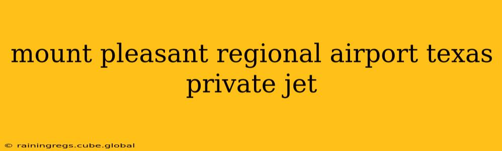 mount pleasant regional airport texas private jet