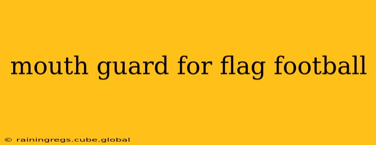mouth guard for flag football