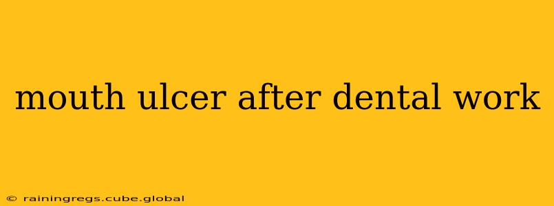 mouth ulcer after dental work