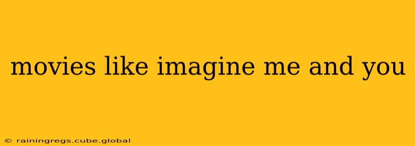 movies like imagine me and you