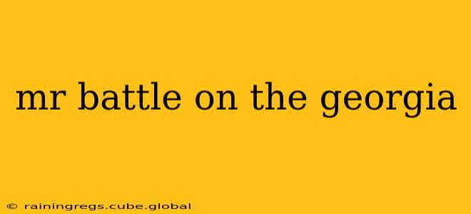 mr battle on the georgia
