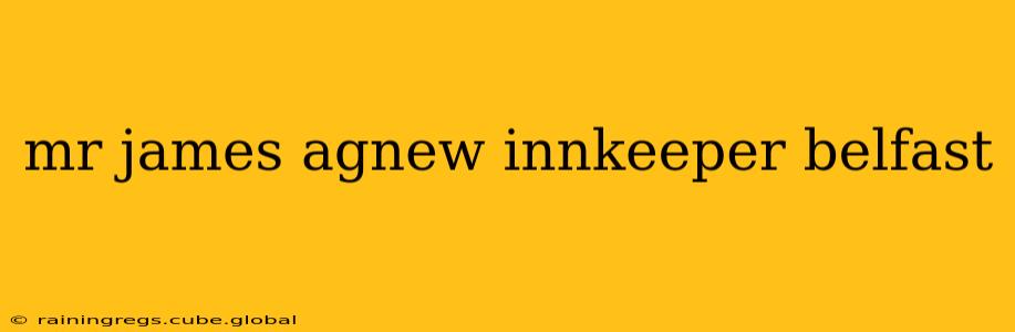 mr james agnew innkeeper belfast