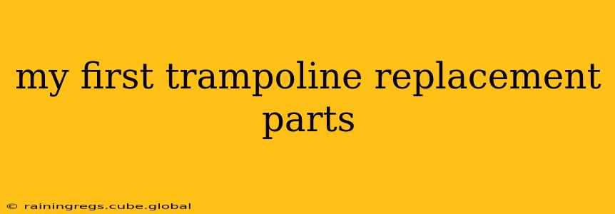 my first trampoline replacement parts