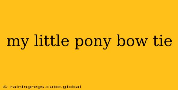 my little pony bow tie