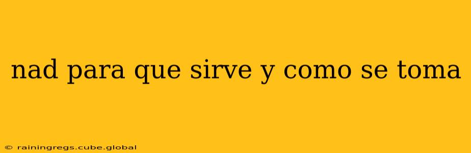 nad para que sirve y como se toma nad para que sirve y como se toma