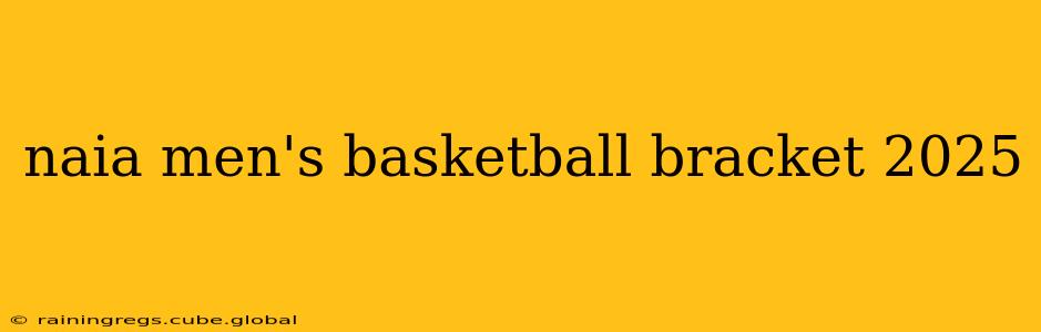 naia men's basketball bracket 2025