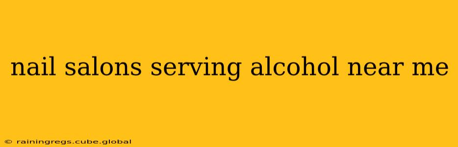 nail salons serving alcohol near me