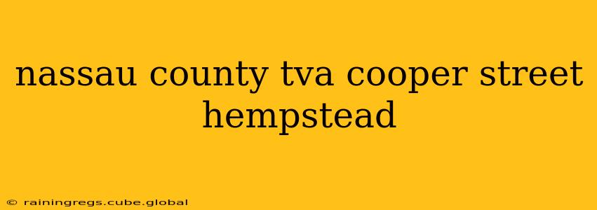 nassau county tva cooper street hempstead