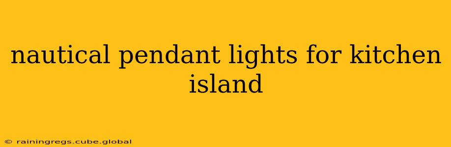 nautical pendant lights for kitchen island