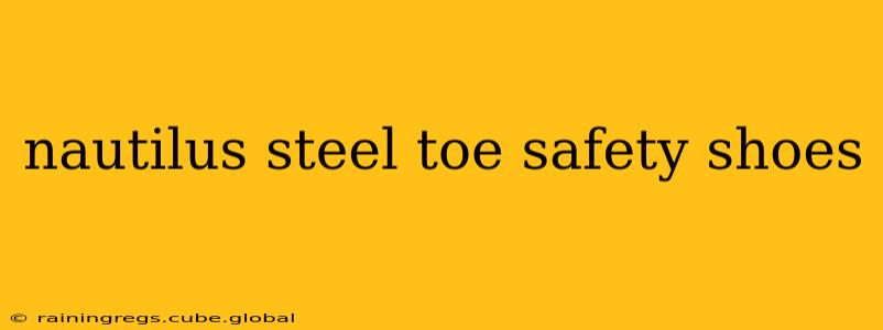 nautilus steel toe safety shoes