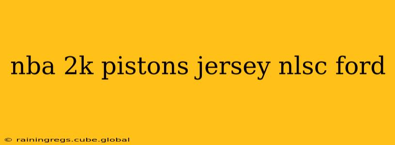 nba 2k pistons jersey nlsc ford