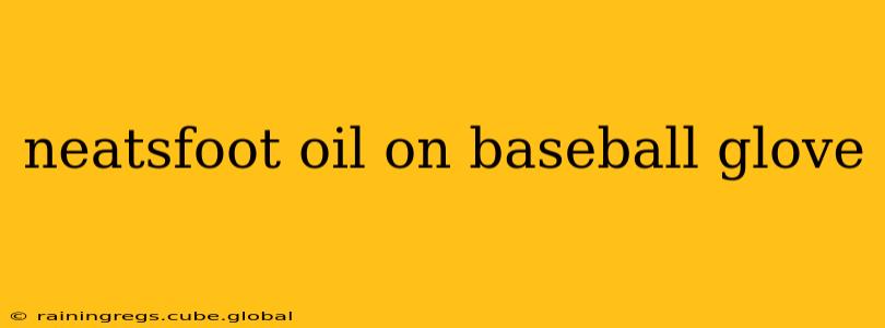 neatsfoot oil on baseball glove