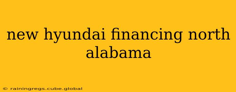 new hyundai financing north alabama