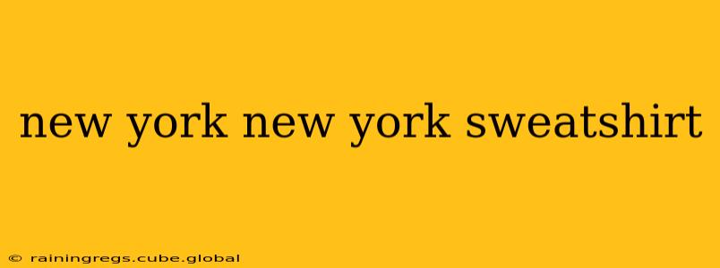 new york new york sweatshirt
