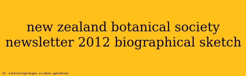 new zealand botanical society newsletter 2012 biographical sketch