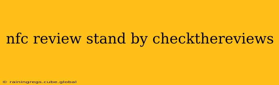 nfc review stand by checkthereviews