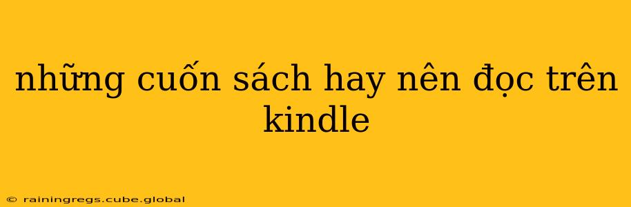 những cuốn sách hay nên đọc trên kindle