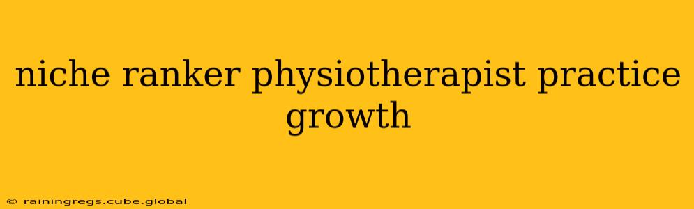 niche ranker physiotherapist practice growth