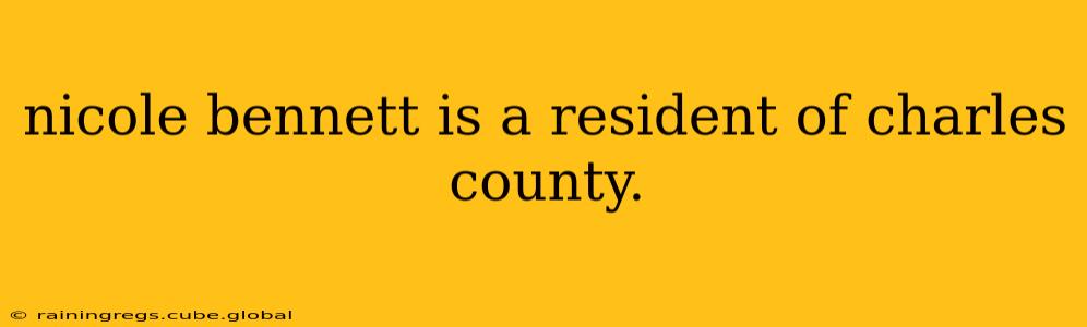 nicole bennett is a resident of charles county.