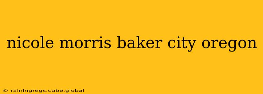 nicole morris baker city oregon