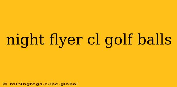 night flyer cl golf balls