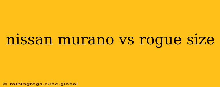 nissan murano vs rogue size
