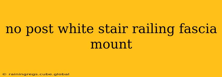 no post white stair railing fascia mount