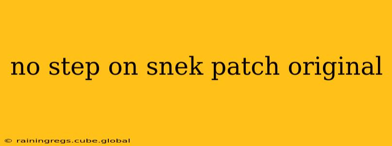 no step on snek patch original