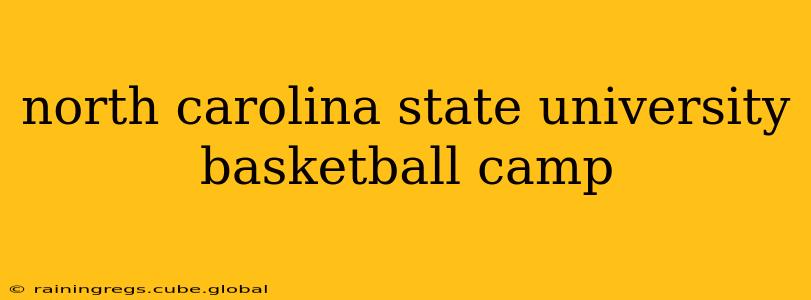 north carolina state university basketball camp