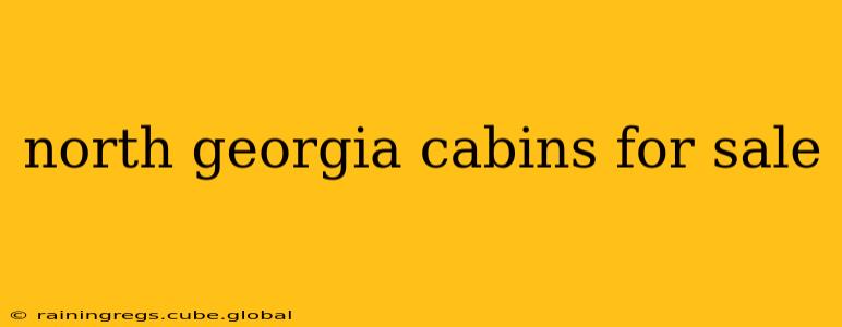 north georgia cabins for sale