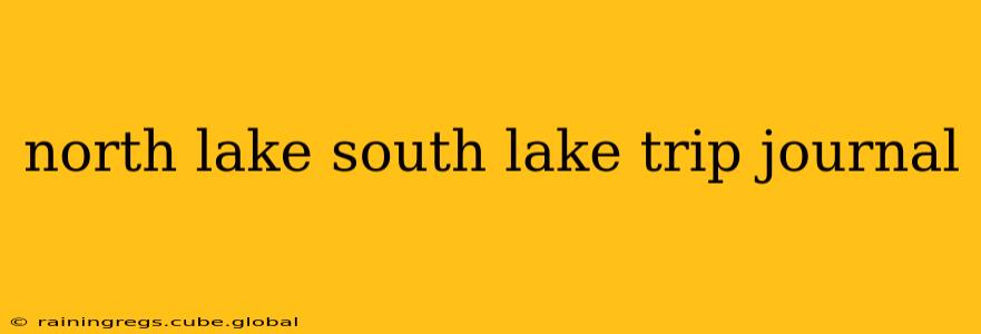 north lake south lake trip journal