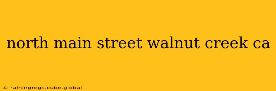 north main street walnut creek ca