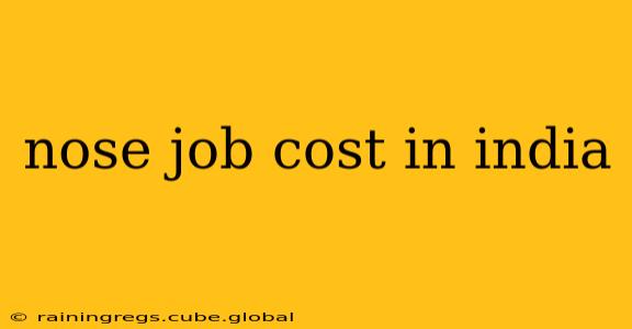 nose job cost in india