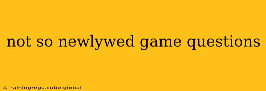 not so newlywed game questions