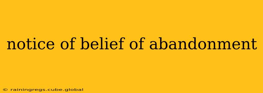 notice of belief of abandonment