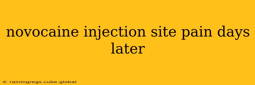 novocaine injection site pain days later
