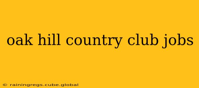 oak hill country club jobs
