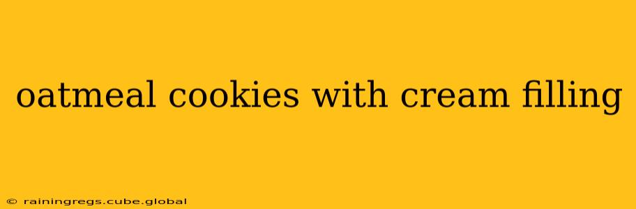 oatmeal cookies with cream filling